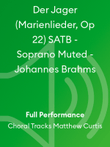 Der Jager (Marienlieder, Op 22) SATB - Soprano Muted - Johannes Brahms