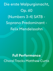 Die erste Walpurgisnacht, Op. 60 (Numbers 3-4) SATB - Soprano Predominant - Felix Mendelssohn