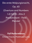 Die erste Walpurgisnacht, Op. 60 (Overture and Numbers 1-2) SATB - Alto 2 Predominant - Felix Mendel