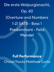 Die erste Walpurgisnacht, Op. 60 (Overture and Numbers 1-2) SATB - Bass 1 Predominant - Felix Mendel