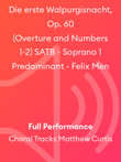 Die erste Walpurgisnacht, Op. 60 (Overture and Numbers 1-2) SATB - Soprano 1 Predominant - Felix Men