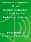Die erste Walpurgisnacht, Op. 60 (Overture and Numbers 1-2) SATB - Soprano 2 Predominant - Felix Men