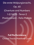 Die erste Walpurgisnacht, Op. 60 (Overture and Numbers 1-2) SATB - Tenor 2 Predominant - Felix Mende