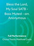 Bless the Lord, My Soul SATB - Bass Muted - arr. Anonymous