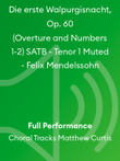 Die erste Walpurgisnacht, Op. 60 (Overture and Numbers 1-2) SATB - Tenor 1 Muted - Felix Mendelssohn