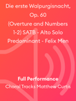 Die erste Walpurgisnacht, Op. 60 (Overture and Numbers 1-2) SATB - Alto Solo Predominant - Felix Men