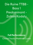 Die Ruine TTBB - Bass 1 Predominant - Zoltan Kodaly