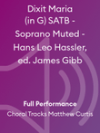 Dixit Maria (in G) SATB - Soprano Muted - Hans Leo Hassler, ed. James Gibb