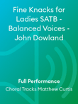 Fine Knacks for Ladies SATB - Balanced Voices - John Dowland