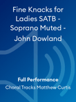 Fine Knacks for Ladies SATB - Soprano Muted - John Dowland