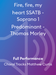 Fire, fire, my heart SSATB - Soprano 1 Predominant - Thomas Morley