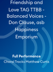 Friendship and Love TAG TTBB - Balanced Voices - Don Clause, asb Happiness Emporium