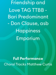 Friendship and Love TAG TTBB - Bari Predominant - Don Clause, asb Happiness Emporium