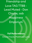 Friendship and Love TAG TTBB - Lead Muted - Don Clause, asb Happiness Emporium