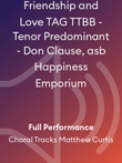 Friendship and Love TAG TTBB - Tenor Predominant - Don Clause, asb Happiness Emporium