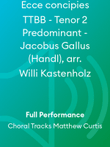 Ecce concipies TTBB - Tenor 2 Predominant - Jacobus Gallus (Handl), arr. Willi Kastenholz