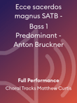 Ecce sacerdos magnus SATB - Bass 1 Predominant - Anton Bruckner