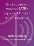 Ecce sacerdos magnus SATB - Soprano 1 Muted - Anton Bruckner