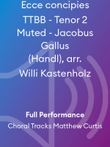 Ecce concipies TTBB - Tenor 2 Muted - Jacobus Gallus (Handl), arr. Willi Kastenholz