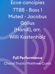 Ecce concipies TTBB - Bass 1 Muted - Jacobus Gallus (Handl), arr. Willi Kastenholz