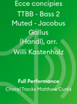 Ecce concipies TTBB - Bass 2 Muted - Jacobus Gallus (Handl), arr. Willi Kastenholz