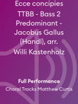 Ecce concipies TTBB - Bass 2 Predominant - Jacobus Gallus (Handl), arr. Willi Kastenholz