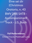 Ehre sei dir (Christmas Oratorio, n. 43 BWV 248) SATB - Accompaniment Track - J.S. Bach