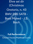 Ehre sei dir (Christmas Oratorio, n. 43 BWV 248) SATB - Bass Muted - J.S. Bach