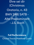 Ehre sei dir (Christmas Oratorio, n. 43 BWV 248) SATB - Alto Predominant - J.S. Bach