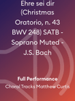Ehre sei dir (Christmas Oratorio, n. 43 BWV 248) SATB - Soprano Muted - J.S. Bach