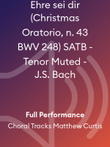 Ehre sei dir (Christmas Oratorio, n. 43 BWV 248) SATB - Tenor Muted - J.S. Bach