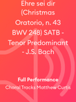 Ehre sei dir (Christmas Oratorio, n. 43 BWV 248) SATB - Tenor Predominant - J.S. Bach