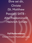 Ehre sei dir, Christe (St. Matthew Passion) SATB - Alto Predominant - Heinrich Schutz