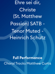 Ehre sei dir, Christe (St. Matthew Passion) SATB - Tenor Muted - Heinrich Schutz