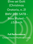 Ehre sei Gott (Christmas Oratorio, n. 21 BWV 248) SATB - Bass Muted - J.S.Bach