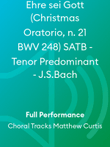 Ehre sei Gott (Christmas Oratorio, n. 21 BWV 248) SATB - Tenor Predominant - J.S.Bach