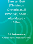 Ehre sei Gott (Christmas Oratorio, n. 21 BWV 248) SATB - Alto Muted - J.S.Bach