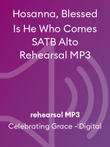 Hosanna, Blessed Is He Who Comes SATB Alto Rehearsal MP3