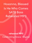 Hosanna, Blessed Is He Who Comes SATB Bass Rehearsal MP3
