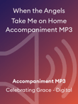 When the Angels Take Me on Home Accompaniment MP3
