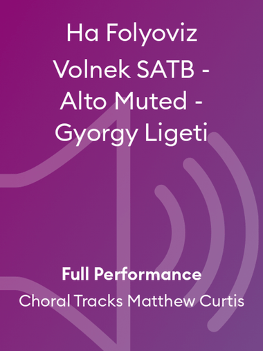 Ha Folyoviz Volnek SATB - Alto Muted - Gyorgy Ligeti