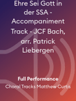 Ehre Sei Gott in der SSA - Accompaniment Track - JCF Bach, arr. Patrick Liebergen