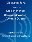 Eja mater fons amoris (Stabat Mater) - Balanced Voices - Antonin Dvorak