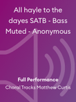 All hayle to the dayes SATB - Bass Muted - Anonymous