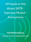 All hayle to the dayes SATB - Soprano Muted - Anonymous