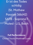 Er ist des Todes schldig (St. Mathew Passion 36b(42) SATB - Soprano 1 Muted - J.S. Bach