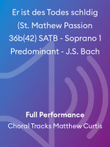 Er ist des Todes schldig (St. Mathew Passion 36b(42) SATB - Soprano 1 Predominant - J.S. Bach