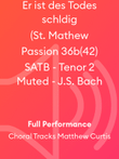 Er ist des Todes schldig (St. Mathew Passion 36b(42) SATB - Tenor 2 Muted - J.S. Bach