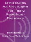 Es wird ein stern aus Jakob aufgehn TTBB - Tenor 2 Predominant - Mendelssohn