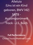 Alleluia (Uns ist ein Kind geboren, BWV 142) SATB - Accompaniment Track - J.S. Bach